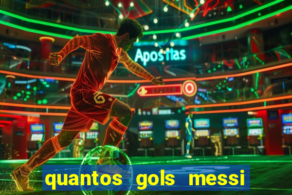 quantos gols messi tem na carreira